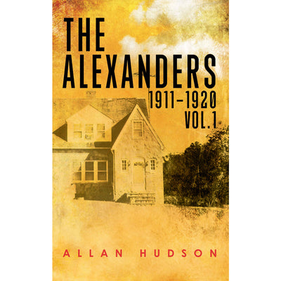 The Alexanders Vol. 1 1911 - 1920